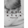 BAEKHYUN＜初回生産限定盤/Disappeared Ver.＞