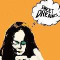 SWEET DREAMS