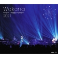Wakana Spring Live ～magic moment～ 2021＜通常盤＞