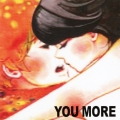 YOU MORE