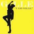 I AM GILLE.＜期間限定スペシャルプライス盤＞