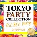 TOKYO PARTY COLLECTION TGC BEST PARTY! mixed by DJ FUMI★YEAH!