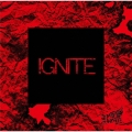 IGNITE [CD+DVD]＜初回限定盤:B＞