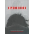 BEYOND BLOOD