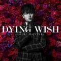 DYING WISH [CD+Blu-ray Disc]＜初回限定盤＞