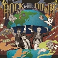 ROCK THE WORLD DOWN