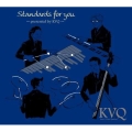Standards for you ～presented by KVQ～