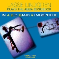 Lasse Lindgren plays the ABBA Songbook in a Big Band Atmosphere