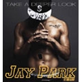 Take A Deeper Look : Jay Park 1st Mini Album [CD+ダイアリー]<限定盤>