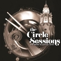Circle Sessions: The Music Of Carthay Circle<限定盤>