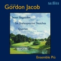 ゴードン・ジェイコブ: 7つのバガテル、6つのシェークスピアのスケッチ、四重奏曲