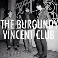 THE BURGUNDY VINCENT CLUB