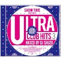 SHOW TIME presents ULTRA CLUB HITS 3 Mixed By DJ SHUZO