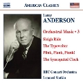 Leroy Anderson: Orchestral Music Vol.3; Harvard Sketches, Melody on 2 Notes, Mother's Whistler, etc