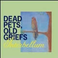 Dead Pets, Old Griefs<限定盤>