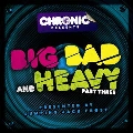 Big Bad & Heavy Vol.3