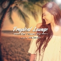 Tropical Lounge -Best Summer Mix- mixed by mariennu