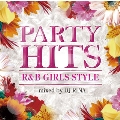 PARTY HITS R&B ～GIRLS STYLE～ Mixed by DJ RINA