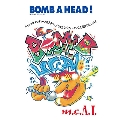 Bomb A Head! / Bomb A Head! (ボンバヘ音頭)