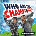 WHO ARE THE CHAMPIONZ??