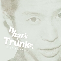 What's A Trunk?<初回プレス限定盤>