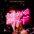 Behave Myself<Colored Vinyl/限定盤>
