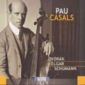Pablo Casals - Dvorak, Elgar Schumann