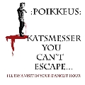 KATSMESSER,YOU CAN'T ESCAPE..