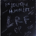For Beautiful Human Life