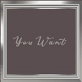 You Want<限定盤>