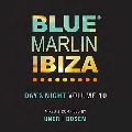 Blue Marlin Ibiza: Day & Night Vol.10 Mixed by Uner & Dosem