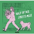 half of me / fruits milk