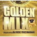 GOLDEN MIX Megamixed by DJ ROC THE MASAKI