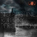 No Pristine Rubbery Perception<限定盤>