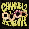 Channel 1 Seven Inch Spectacular<初回生産限定盤>