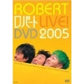 ROBERT LIVE!DVD 2005