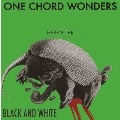 ONE CHORD WONDERS HERE'S THE BLACK AND WHITE