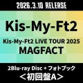 Kis-My-Ft2 LIVE TOUR 2025 MAGFACT [2Blu-ray Disc+フォトブック]＜初回盤A＞