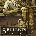 5 BULLETS