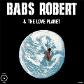 Babs Robert & The Love Planet<限定盤>