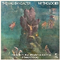 トーマ・バンガルテル: バレエ音楽「ミソロジー」<限定盤>