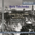 ボリス・ティシチェンコ: ピアノ作品全集 Vol.5