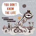 You Don't Know The Life<限定盤>