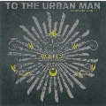 To The Urban Man