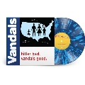 Hitler Bad, Vandals Good. (25th Anniversary Edition)<限定盤/Translucent Blue & Heavy White Splatter Vinyl>