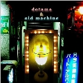 DOTAMA & OLD MACHINE