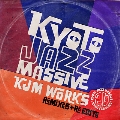 Kyoto Jazz Massive 20th Anniversary KJM WORKS～Remixes & Re-edits