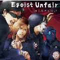 Egoist Unfair