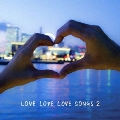 LOVE LOVE LOVE SONGS 2