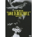 GLAY ARENA TOUR 2007 "LOVE IS BEAUTIFUL"-COMPLETE EDITION-
